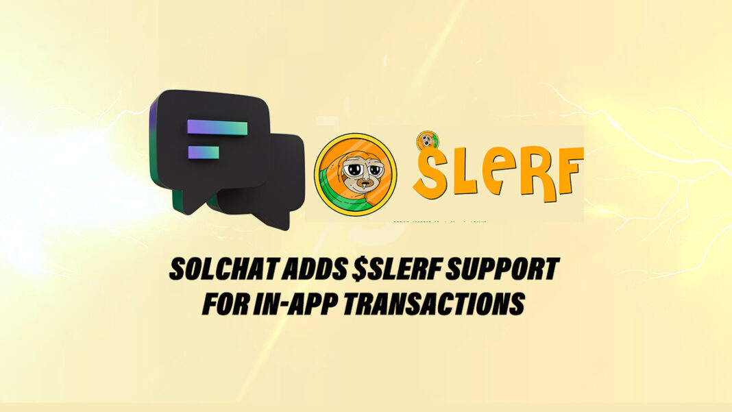 SolChat پشتیبانی میم کوین SLERF را برای تراکنش های درون برنامه ای اضافه می کند